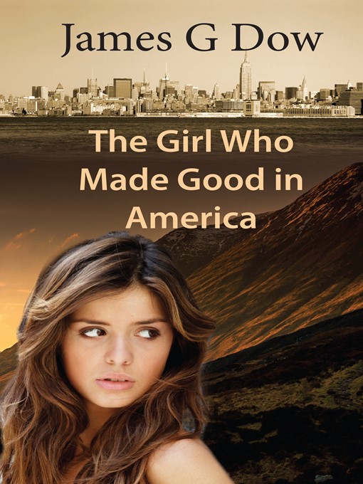 Title details for The Girl Who Made Good in America by James G. Dow - Available